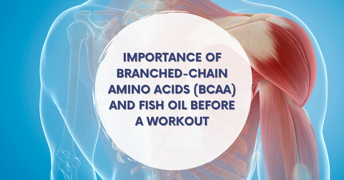 importance of branched-chain amino acids and fish oil before a workout